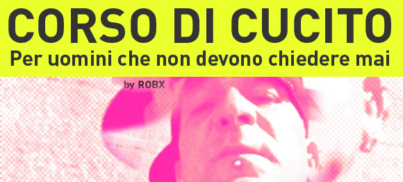 Corso di Cucito Essenziale / Per uomini che non devono chiedere mai!