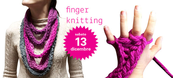 workshop finger knitting – 13 dicembre